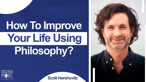 How To Improve Your Life Using Philosophy? - Scott Hershovitz | Discover More 171 How To Improve Your Life Using Philosophy? - Scott Hershovitz | Discover More 171