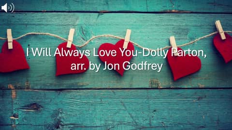 I Will Always Love You-Dolly Parton, arr. by Jon Godfrey