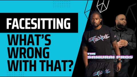 What's Wrong With Facesitting? | The Samurai Pros Podcast