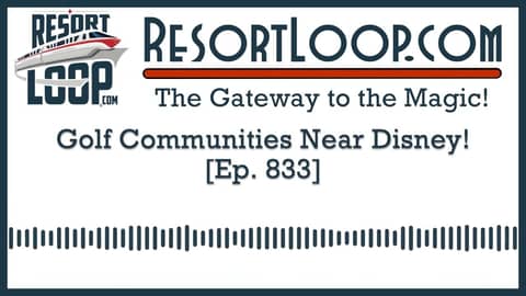 Golf Communities Near Disney! [Ep. 833]