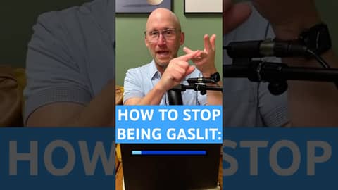 How to Stop Being Gaslit!