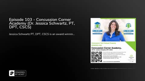 Episode 103 - Concussion Corner Academy (Dr. Jessica Schwartz, PT, DPT, CSCS) Episode 103 - Concussion Corner Academy (Dr. Jessica Schwartz, PT, DPT, CSCS)