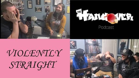 Violently Straight | The Hangover Podcast Ep.10