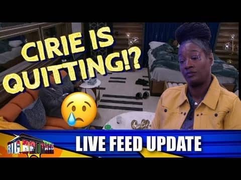Big Brother 25 | CIRIE WANTS TO QUIT!? Big Brother 25 | CIRIE WANTS TO QUIT!?