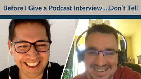 Before I Give a Podcast Interview….Don’t Tell