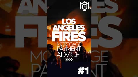 Take Control & Initiate Contact : L.A. Fires Mortgage Payment Advice | Part 1