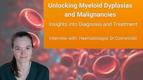 Unlocking Myeloid Dyplasias and Malignancies: Insights into Diagnosis and Treatment Unlocking Myeloid Dyplasias and Malignancies: Insights into Diagnosis and Treatment