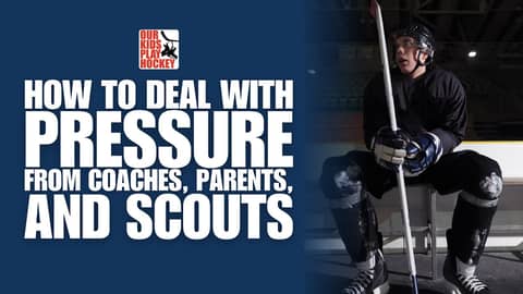 How To Deal With Pressure From Coaches, Parents, And Scouts In Youth Hockey