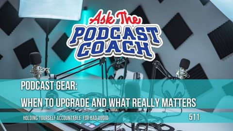 Podcast Gear: When to Upgrade and What Really Matters