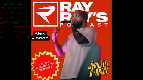 Lyrically Correct with Alex Rincon on Ray Ray's Podcast