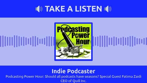 Indie Podcaster - Podcasting Power Hour: Should all podcasts have seasons? Special Guest Fatima...