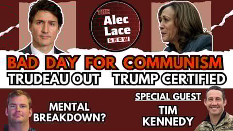 Guest: Tim Kennedy | Matt Livelsberger Email | Trump Certified | Trudeau Resigns | Alec Lace Show