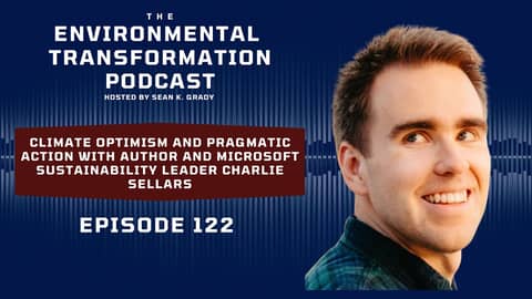 Climate Optimism and Pragmatic Action with Author & Microsoft Sustainability Leader Charlie Sellars