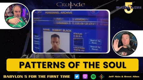 Patterns of the Soul | Crusade 01x11 | Babylon 5 For the First Time - Not A Star Trek Podcast