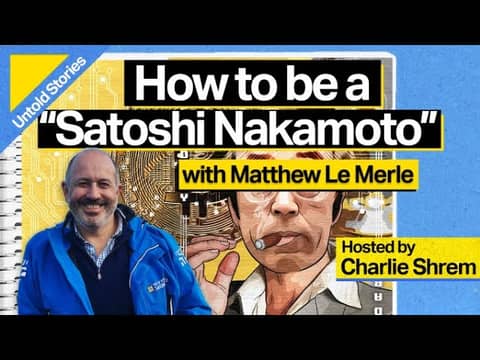 How to be a Satoshi Nakamoto with Matthew Le Merle How to be a Satoshi Nakamoto with Matthew Le Merle