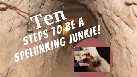Old White Men SAY: Ten Steps To Be a Spelunking Junkie