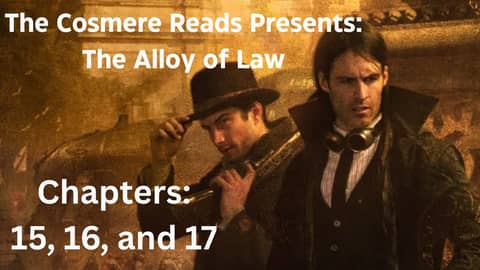 The Alloy of Law: Chapters 15, 16, and 17 (Season 5, Episode 6) The Alloy of Law: Chapters 15, 16, and 17 (Season 5, Episode 6)
