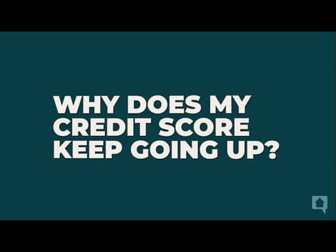 Why Does My Credit Score Keep Going Up?