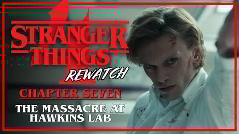 Stranger Things 4 Rewatch | Chapter 7: The Massacre at Hawkins Lab
