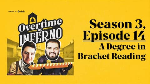 A Degree in Bracket Reading - Overtime on Inferno: S3E14