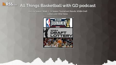 2023-24 Season: Week 7 - In Season Tournament Results, WNBA Draft Lottery and Other News
