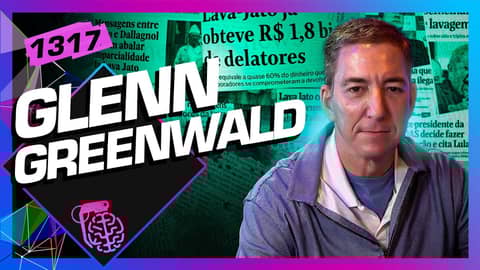 GLENN GREENWALD - Inteligência Ltda. Podcast #1317