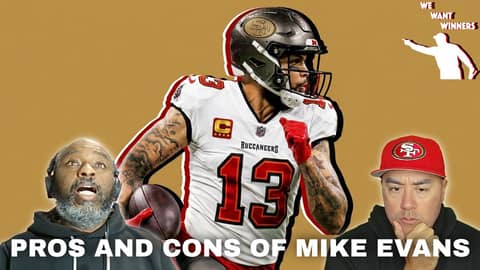 Is Mike Evans the Perfect Fit? 49ers Signing Pros & Cons | We Want Winners