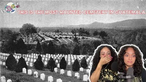 Scary Stories From The Most Haunted Cemetery in Guatemala and the Case of La Mujer Verdugo