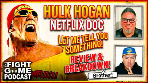 Reliving Hulkamania: Netflix Hulk Hogan Doc Review (Fact vs. Fiction) | The Fight Game Podcast