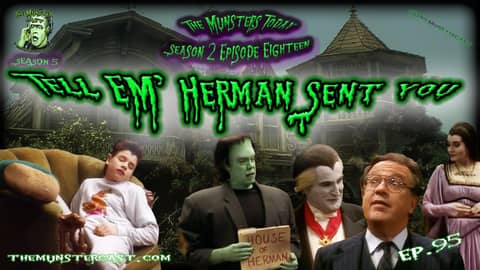 95: Tell Em' Herma n Sent You (The Munsters Today Season 2)