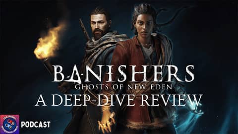 Podcast: Banishers Ghosts of New Eden