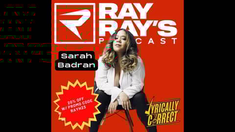 Lyrically Correct with Sarah Badran on Ray Ray's Podcast