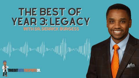 The Best Of Year 3: Legacy with Dr. Derrick Burgess