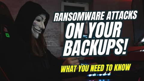 Ransomware Attacks on Backups: What You MUST Know Now