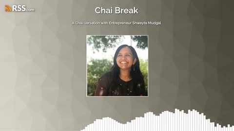 A Chai-versation with Entrepreneur Shweyta Mudgal A Chai-versation with Entrepreneur Shweyta Mudgal