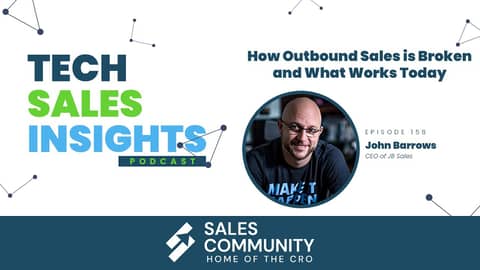 E158 - What’s Old Is New Again: Sales Fundamentals Are Weak featuring John Barrows