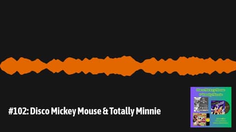 #102: Disco Mickey Mouse & Totally Minnie | The Pop Culture Retrospective Podcast #102: Disco Mickey Mouse & Totally Minnie | The Pop Culture Retrospective Podcast