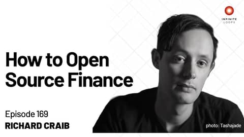 Richard Craib — How to Open Source Finance | Episode 169 Richard Craib — How to Open Source Finance | Episode 169