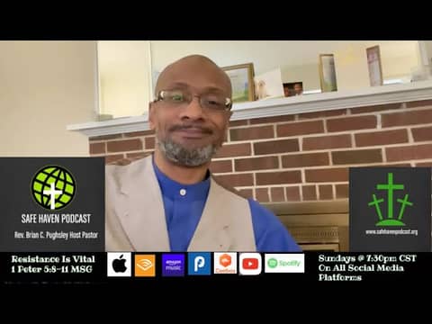 Safe Haven Podcast “Resistance Is Vital” 1 Peter 5:8-11 MSG   4/23/2023