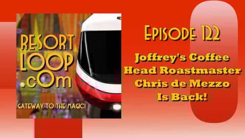 ResortLoop com Podcast Episode 122 - Joffrey's Coffee Head Roastmaster Chris DeMezzo Is Back!