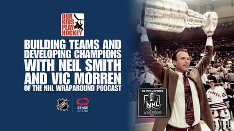 Building Teams and Developing Champions with Neil Smith and Vic Morren of the NHL Wraparound Podcast