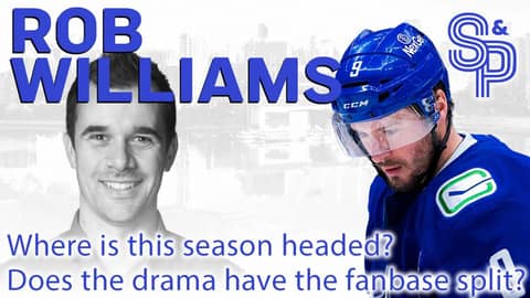 Rob Williams: Does the Canucks drama have the fanbase split?  Where is this season headed?
