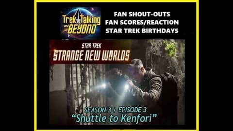 Trek Talking and Beyond Episode 648 - SNW discussion "Shuttle to Kenfori"#trektalking #startrek