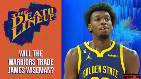 Will the Warriors trade James Wiseman? | The Death Lineup Will the Warriors trade James Wiseman? | The Death Lineup