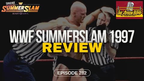 WWF Summerslam 1997 Review | THE APRON BUMP PODCAST - Ep 282 WWF Summerslam 1997 Review | THE APRON BUMP PODCAST - Ep 282
