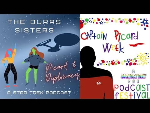 The Duras Sisters Podcast - Picard and Diplomacy | Captain Picard Week The Duras Sisters Podcast - Picard and Diplomacy | Captain Picard Week