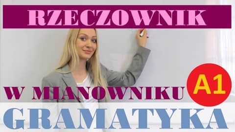 Polish for foreigners - rzeczownik w mianowniku
