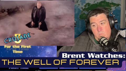 Brent Watches The Well of Forever | Babylon 5/Crusade For the First Time - Not A Star Trek Pod