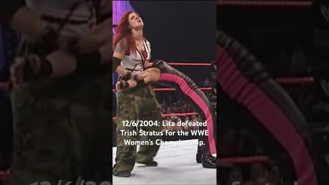 12/6/2004: Lita defeated Trish Stratus for the WWE Women’s Championship.