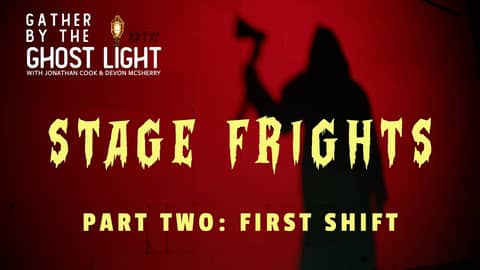 STAGE FRIGHTS - PART TWO: FIRST SHIFT